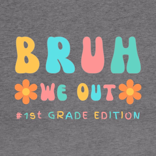 Cute end of school year 1st Grade teacher summer bruh we out teachers by Beth Bryan Designs